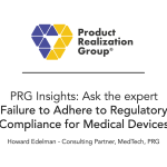 Why is failing to adhere to regulatory compliance one of the biggest challenges when bringing a medical device to market?