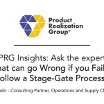 Why is a stage-gate process important when moving from prototype to volume manufacturing?